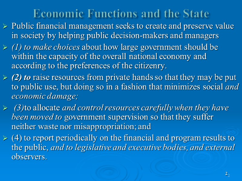 2 Economic Functions and the State Public financial management seeks to create and preserve